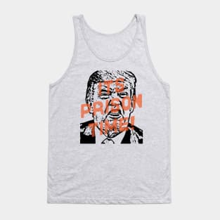 It's Prison Time! for Trump Tank Top